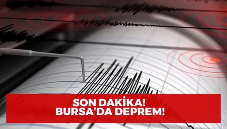 Son dakika! Bursa’da deprem! İstanbul ve çevre illerden hissedildi…