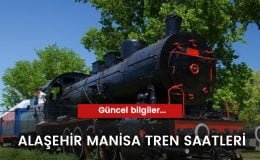 Alaşehir Manisa Tren Saatleri 2024: Seferler ve Fiyatları
