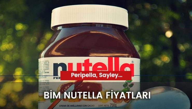 Bim Nutella Fiyatı 2024: Peripella, Sayley Markaları