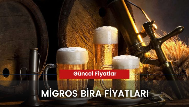 Migros Bira Fiyatları 2024: Kırmızı Tuborg, Efes, Carlsberg