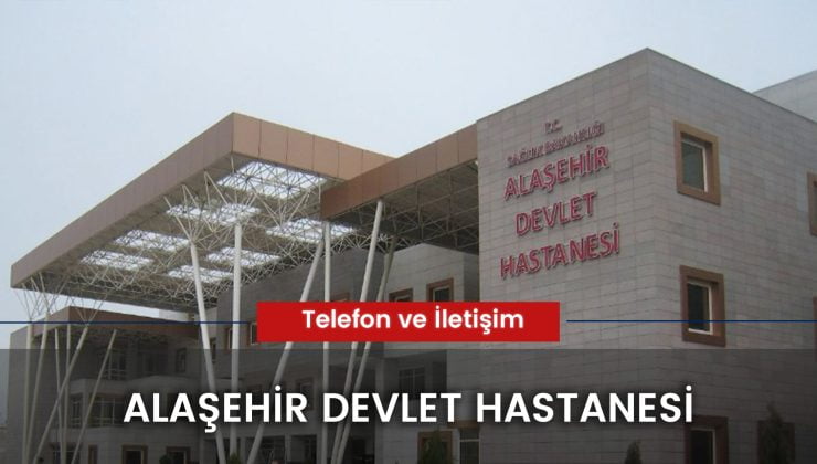 Alaşehir Devlet Hastanesi Telefon ve İletişim [Güncel]